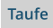 Taufe